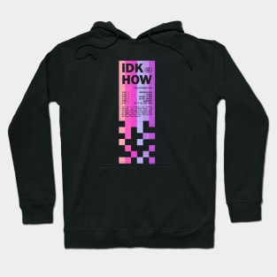 iDKHOW front Hoodie